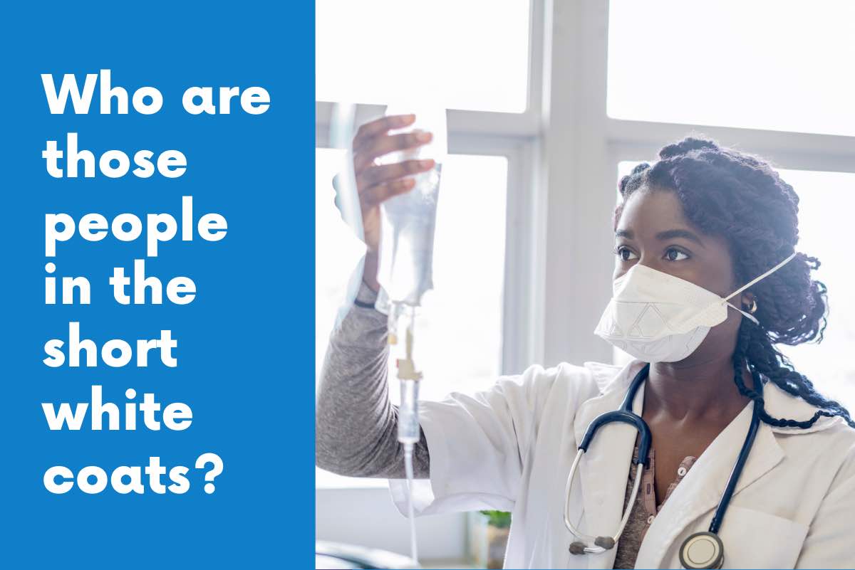 Who Are Those People In The Short White Coats?