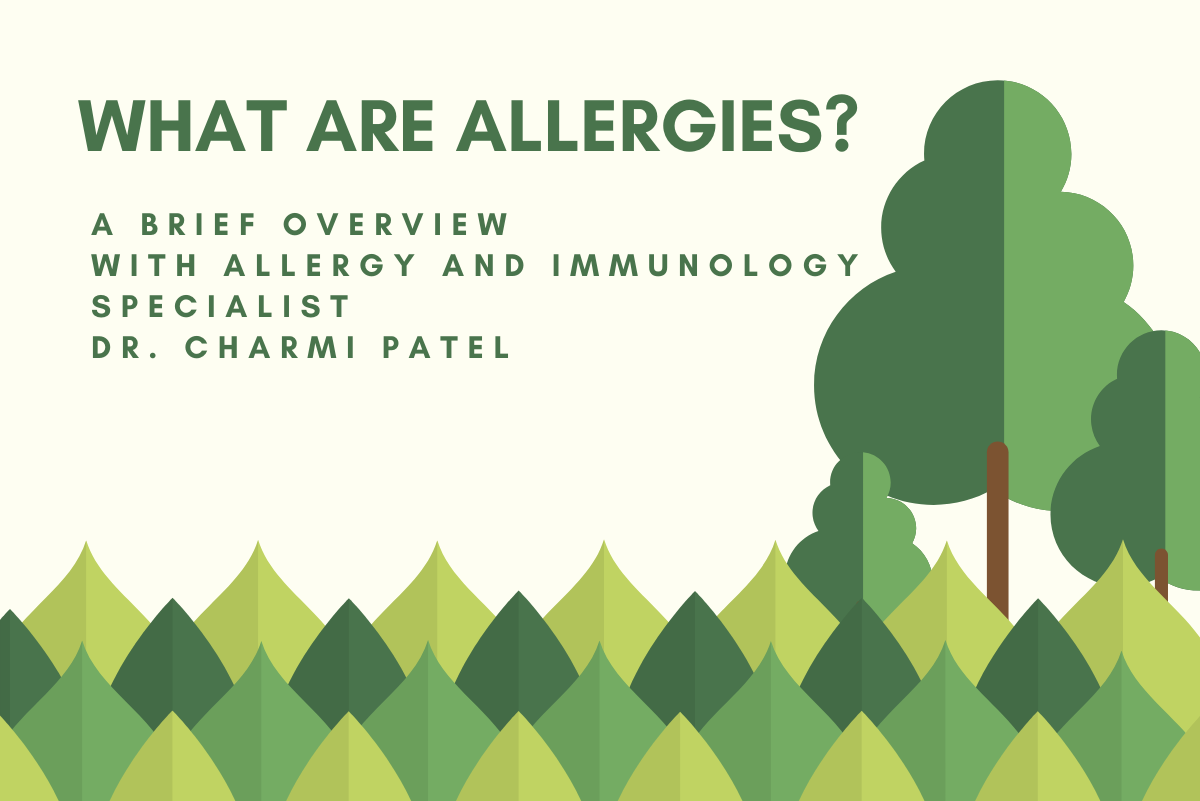 What Are Allergies: A Brief Overview with Allergy and Immunology Specialist Dr. Charmi Patel